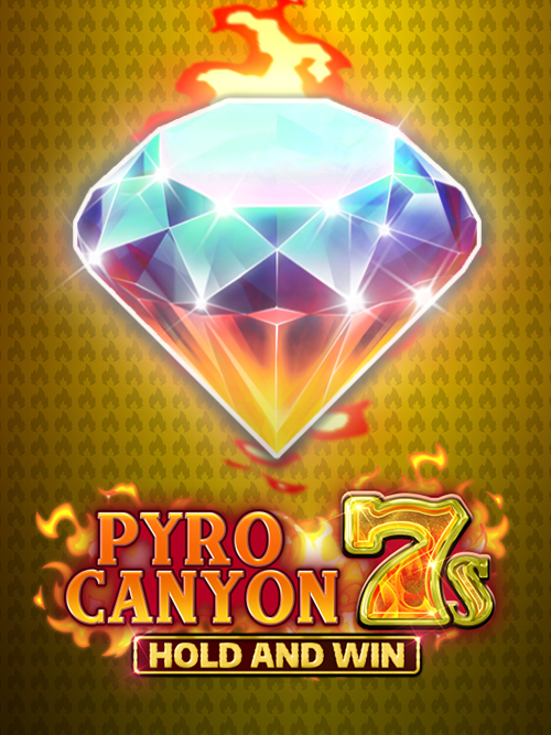 Pyro Canyon 7s Hold and Win